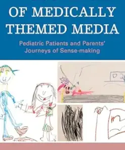 Discoveries of Medically Themed Media: Pediatric Patients and Parents’ Journeys of Sense-making (Bloomsbury Studies in Health Communication, 21) (PDF)