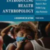 Introducing Health Anthropology: A Discipline in Action, 4th Edition (PDF)