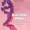 Everyday RNA: The Future of RNA Medicine (PDF)