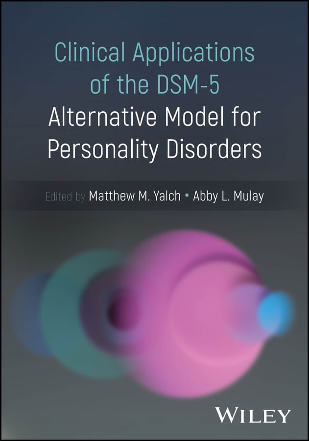 Clinical Applications of the DSM-5 Alternative Model for Personality Disorders (PDF) Clinical Applications of the DSM-5 Alternative Model for Personality Disorders (PDF)