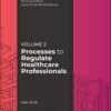 Processes to Regulate Healthcare Professionals, Volume 2 (PDF)