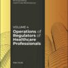 Operations of Regulators of Healthcare Professionals, Volume 4 (PDF) Operations of Regulators of Healthcare Professionals, Volume 4 (PDF)