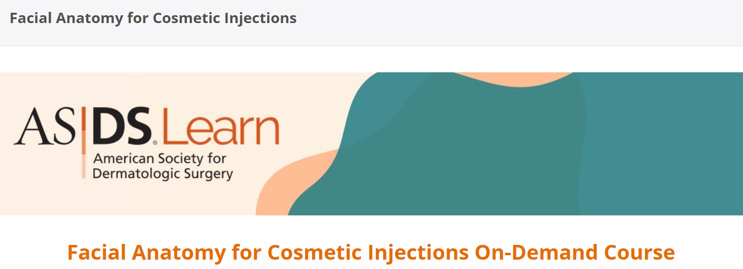 American Society For Dermatologic Surgery Facial Anatomy for Cosmetic Injections On-Demand Course