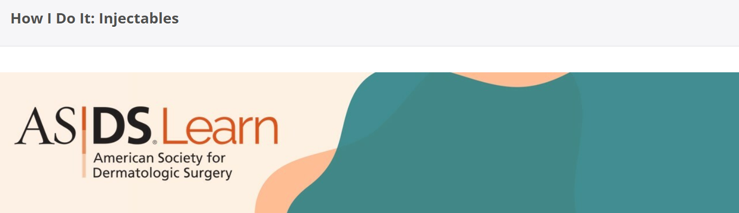 American Society For Dermatologic Surgery How I Do It Injectables