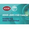 American Society for Gastrointestinal Endoscopy ASGE-JGES Endoscopic Submucosal Dissection ESD (On-demand) October 2025