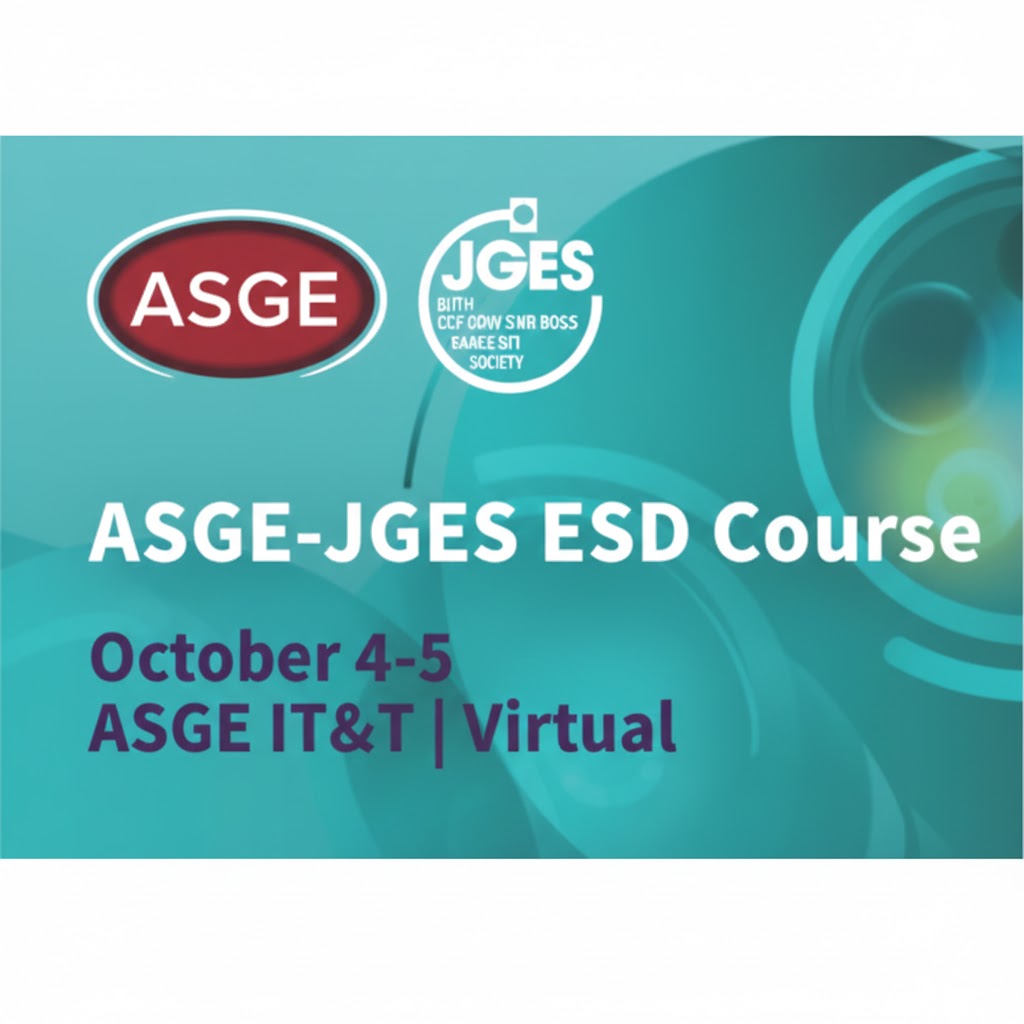 American Society for Gastrointestinal Endoscopy ASGE-JGES Endoscopic Submucosal Dissection ESD (On-demand) October 2025 American Society for Gastrointestinal Endoscopy ASGE-JGES Endoscopic Submucosal Dissection ESD (On-demand) October 2025