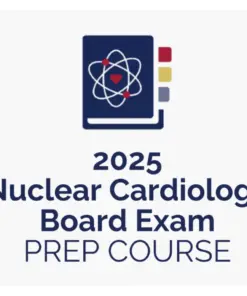 American Society of Nuclear Cardiology Nuclear Cardiology Board Exam Prep Course 2025