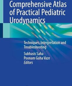 Comprehensive Atlas of Practical Pediatric Urodynamics: Techniques, Interpretation and Troubleshooting (PDF)