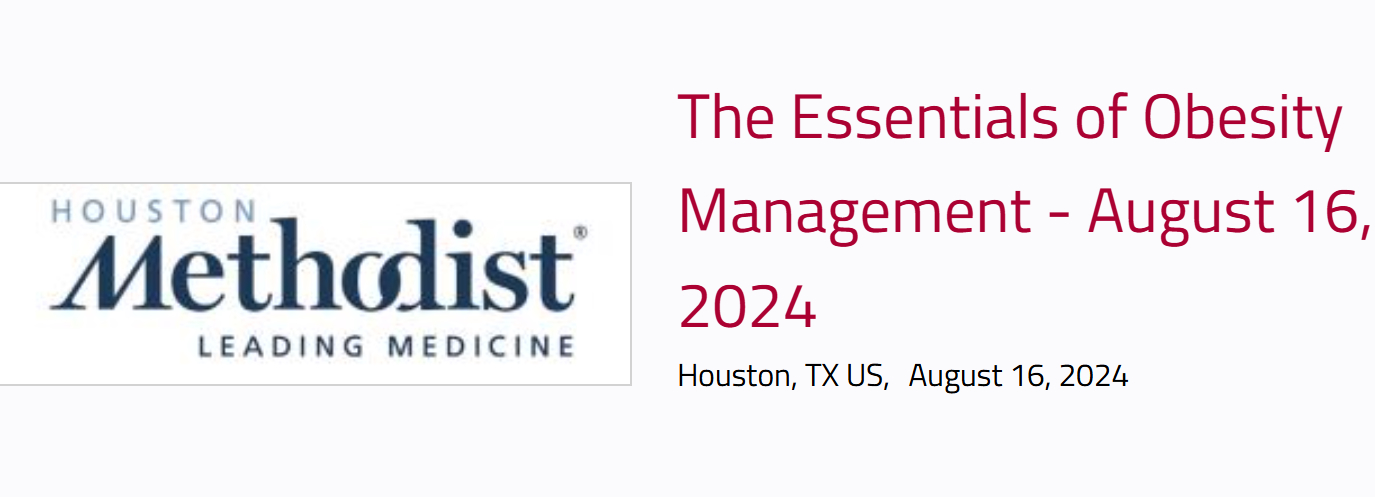 Houston Methodist 1st Annual Essentials of Obesity Symposium 2024