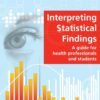 Interpreting Statistical Findings: A Guide for Health Professionals and Students (PDF)