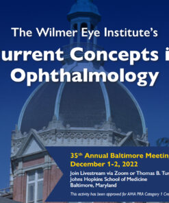 Johns Hopkins Wilmer Eye Institute’s 35th Annual Current Concepts in Ophthalmology 2022