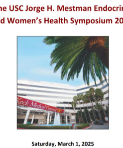 Keck USC Jorge H. Mestman Endocrine in Pregnancy and Women’s Health Symposium 2025