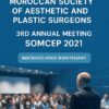 Moroccan Society of Aesthetic and Plastic Surgeons 3rd Annual Meeting SOMCEP 2021 French Moroccan Society of Aesthetic and Plastic Surgeons 3rd Annual Meeting SOMCEP 2021 French