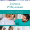 Nursing Professionals: A Practical Career Guide (PDF)