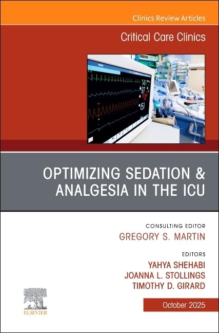 Optimizing Sedation & Analgesia in the ICU, An Issue of Critical Care Clinics (Volume 41-4) (The Clinics: Internal Medicine, Volume 41-4) (EPUB) Optimizing Sedation & Analgesia in the ICU, An Issue of Critical Care Clinics (Volume 41-4) (The Clinics: Internal Medicine, Volume 41-4) (EPUB)