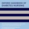 Oxford Handbook of Diabetes Nursing (Oxford Handbooks in Nursing), 2nd Edition (PDF)