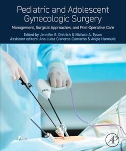 Pediatric and Adolescent Gynecologic Surgery: Management, Surgical Approaches, and Post-Operative Care 1st Edition (PDF)