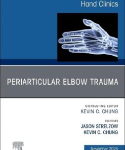 Periarticular Elbow Trauma, An Issue of Hand Clinics (Volume 41-4) (The Clinics: Orthopedics, Volume 41-4) (EPUB)