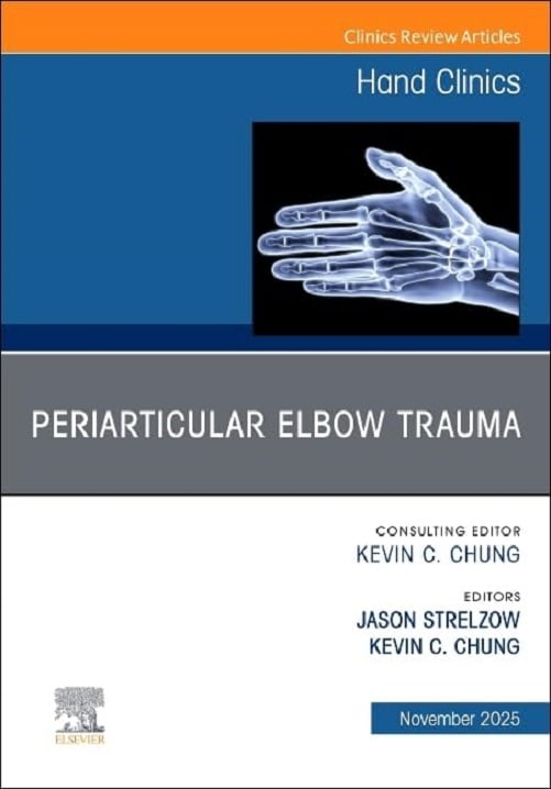 Periarticular Elbow Trauma, An Issue of Hand Clinics (Volume 41-4) (The Clinics: Orthopedics, Volume 41-4) (EPUB) Periarticular Elbow Trauma, An Issue of Hand Clinics (Volume 41-4) (The Clinics: Orthopedics, Volume 41-4) (EPUB)