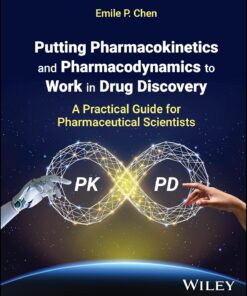 Putting Pharmacokinetics and Pharmacodynamics to Work in Drug Discovery: A Practical Guide for Pharmaceutical Scientists (PDF)