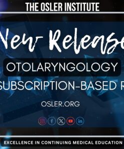 The Osler Otolaryngology 2025 Subscription-Based Review
