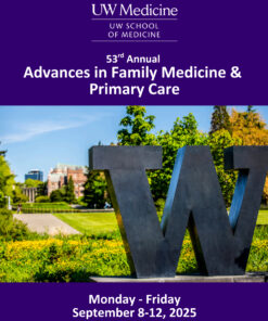 UW Medicine 53rd Annual Advances in Family Medicine and Primary Care 2025