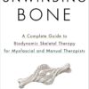 Unwinding Bone: A Complete Guide to Biodynamic Skeletal Therapy for Myofascial and Manual Therapists (EPUB)