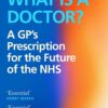 What Is a Doctor?: A GP’s Prescription for the Future of the NHS (EPUB)