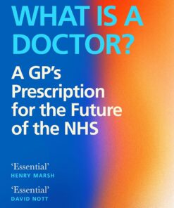 What Is a Doctor?: A GP’s Prescription for the Future of the NHS (EPUB)