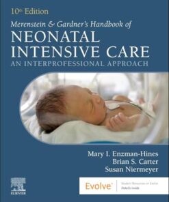 Merenstein & Gardner’s Handbook of Neonatal Intensive Care: An Interprofessional Approach, 10th edition (True PDF)