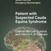Patient with Suspected Cauda Equina Syndrome (Elements in Emergency Neurosurgery)(PDF)