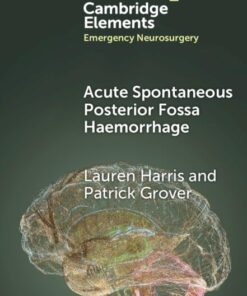 Acute Spontaneous Posterior Fossa Haemorrhage (Elements in Emergency Neurosurgery) (PDF)