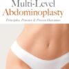 Multi-Level Abdominoplasty: Principles, Practice & Proven Outcomes (PDF)