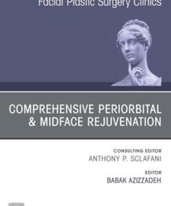 Comprehensive Periorbital & Midface Rejuvenation, An Issue of Facial Plastic Surgery Clinics of North America (PDF)