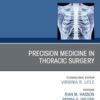 Precision Medicine in Thoracic Surgery, An Issue of Thoracic Surgery Clinics (PDF)