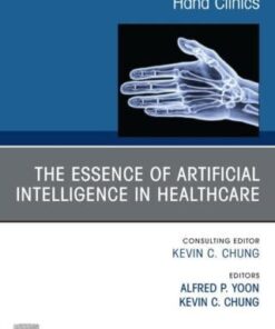 The Essence of Artificial Intelligence in Healthcare, An Issue of Hand Clinics (PDF)