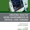 Creating Healthy Work Environments in Critical Care Nursing, An Issue of Critical Care Nursing Clinics of North America (EPUB)