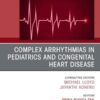 Complex Arrhythmias in Pediatrics and Congenital Heart Disease, An Issue of Cardiac Electrophysiology Clinics (EPUB)