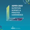 American Society for Parenteral and Enteral Nutrition Nutrition Science and Practice Conference 2023
