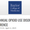 Baylor College of Medicine 3rd Annual Opioid Use Disorder Conference 2025