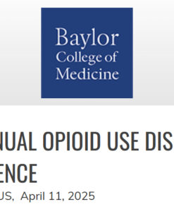 Baylor College of Medicine 3rd Annual Opioid Use Disorder Conference 2025