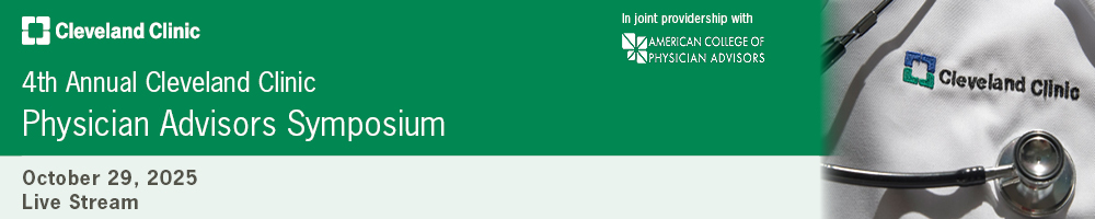 Cleveland Clinic 4th Annual Physician Advisors Symposium 2025
