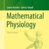 Mathematical Physiology (Interdisciplinary Applied Mathematics Book 8) 3rd Edition (PDF)