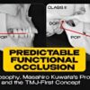 OHI-S Predictable Functional Occlusion Roth Philosophy, Masahiro Kuwata’s Protocols, and the TMJ-First Concept