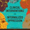 Clinical Interventions for Internalized Oppression (High Quality Image PDF) Clinical Interventions for Internalized Oppression (High Quality Image PDF)