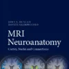 MRI Neuroanatomy : Cortex, Nuclei and Connections