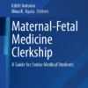 Maternal-Fetal Medicine⁠ Clerkship : A Guide for Senior Medical Students