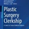 Plastic Surgery Clerkship : A Guide for Senior Medical Students