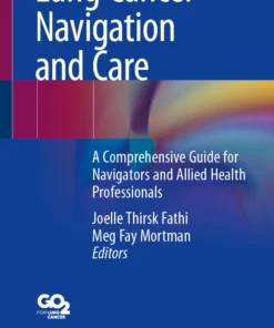 Lung Cancer Navigation and Care : A Comprehensive Guide for Navigators and Allied Health Professionals