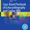 Case-Based Textbook of Echocardiography and Cardiac MRI